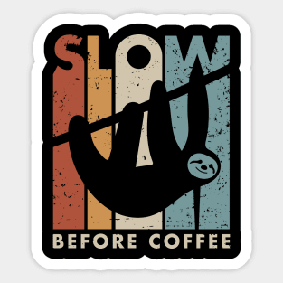 Slow before coffee Sticker